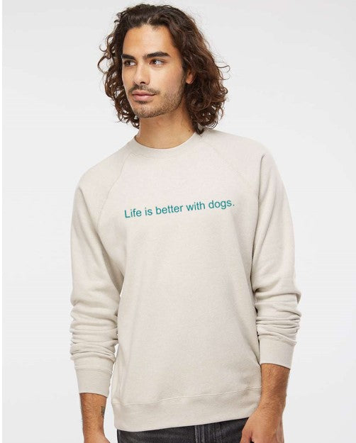 Life is Better with Dogs Crew Sweatshirt