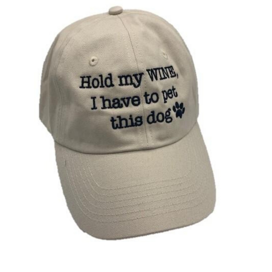 "Hold my WINE, I have to go pet this dog" Hats